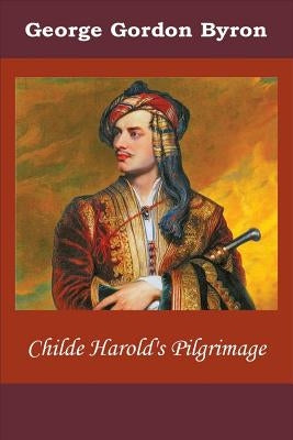 Childe Harold's Pilgrimage by Byron, George Gordon