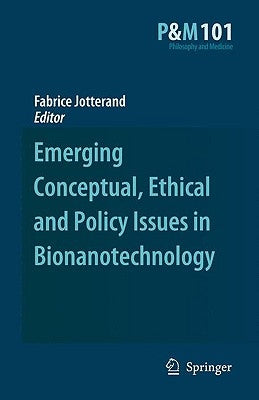 Emerging Conceptual, Ethical and Policy Issues in Bionanotechnology by Jotterand, Fabrice