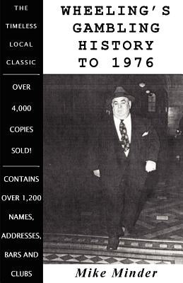 Wheeling's Gambling History to 1976 by Minder, Mike