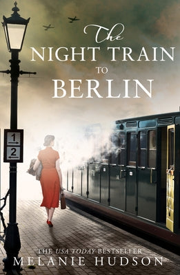 The Night Train to Berlin by Hudson, Melanie