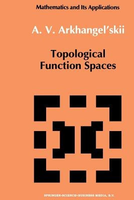 Topological Function Spaces by Arkhangel'skii, A. V.