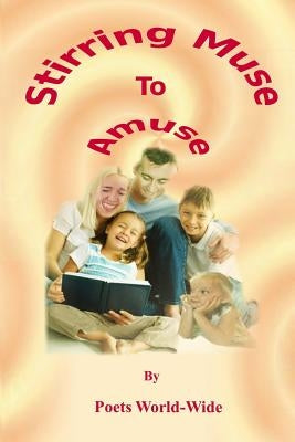Stirring Muse to Amuse by World-Wide, Poets