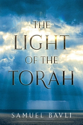 The Light of the Torah by Bavli, Samuel