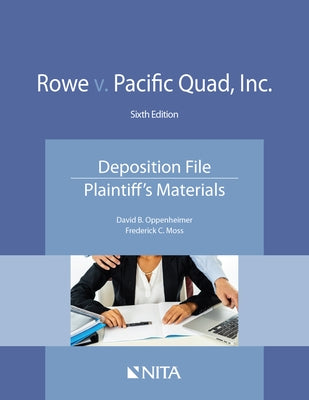 Rowe V. Pacific Quad, Inc.: Deposition File, Plaintiff's Materials by Oppenheimer, David B.