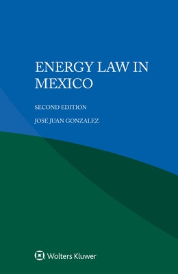 Energy Law in Mexico by Gonzalez, Jose Juan