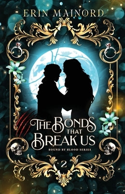 The Bonds that Break Us by Mainord, Erin
