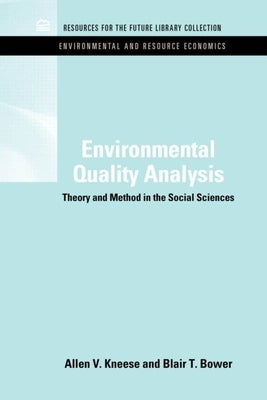 Environmental Quality Analysis: Theory & Method in the Social Sciences by Kneese, Allen V.
