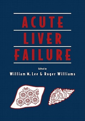 Acute Liver Failure by Lee, William M.