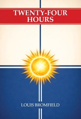 Twenty-Four Hours by Bromfield, Louis
