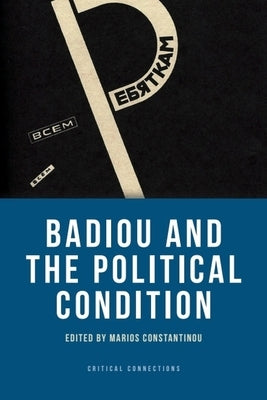 Badiou and the Political Condition by Constantinou, Marios