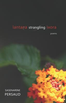 Lantana Strangling Ixora by Persaud, Sasenarine