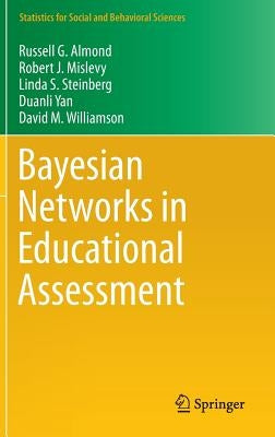 Bayesian Networks in Educational Assessment by Almond, Russell G.