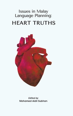 Issues in Malay Language Planning: Heart Truths by Subhan, Mohamed Aidil