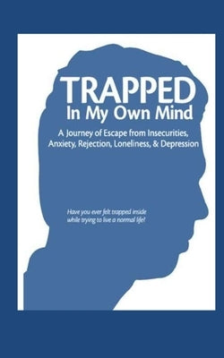 Trapped in My Own Mind by Grisso, Dale