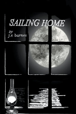 Sailing Home by Barnes, J. R.