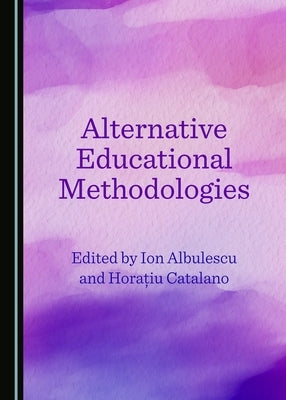 Alternative Educational Methodologies by Albulescu, Ion