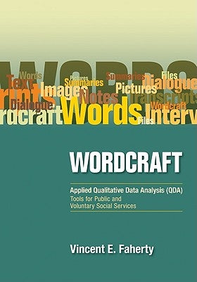 Wordcraft: Applied Qualitative Data Analysis (QDA): : Tools for Public and Voluntary Social Services by Faherty, Vincent E.