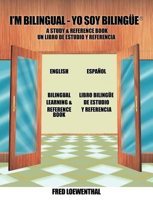 I'm Bilingual - Yo Soy Bilingue: A Study & Reference Book by Loewenthal, Fred