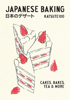 Japanese Baking: Cakes, Bakes, Tea and More by Katsute 100, Katsute