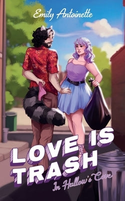 Love is Trash in Hallow's Cove by Antoinette, Emily