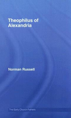 Theophilus of Alexandria by Russell, Norman
