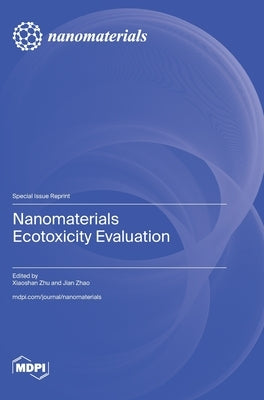 Nanomaterials Ecotoxicity Evaluation by Zhu, Xiaoshan