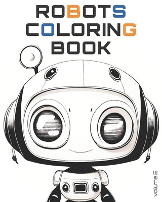 Robots Coloring Book volume 2: 25 cute cartoon robot portraits for you to color by Harvey, H.