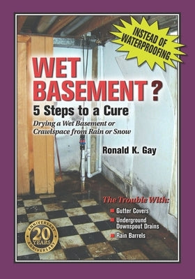 Wet Basement?: 5 Steps to a Cure by Gay, Ronald Kenric