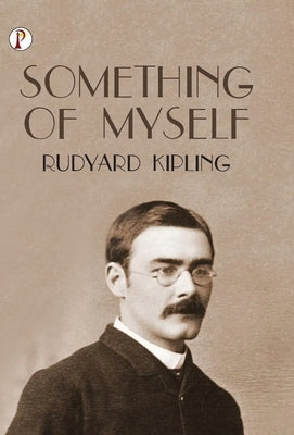 Something of Myself by Kipling, Rudyard