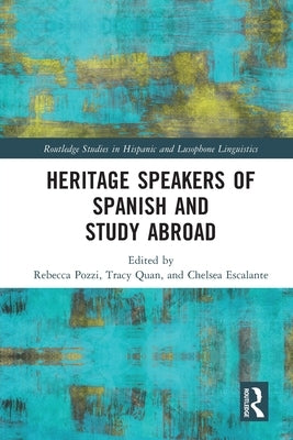 Heritage Speakers of Spanish and Study Abroad by Pozzi, Rebecca
