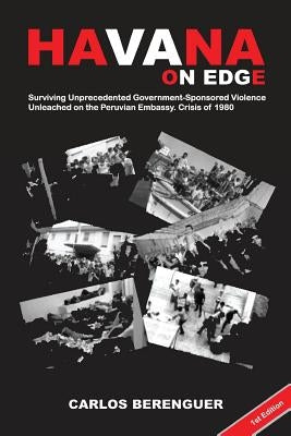 Havana on Edge: Surviving Unprecedented Government-Sponsored Violence Unleashed by the Peruvian Embassy Crisis. Havana, Cuba 1980 by Berenguer, Carlos