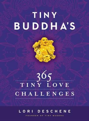 Tiny Buddha's 365 Tiny Love Challenges by Deschene, Lori