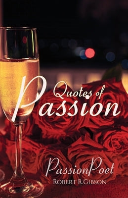 Quotes of Passion by Passionpoet