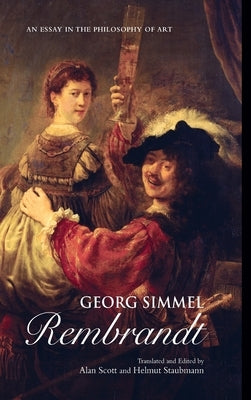 Georg Simmel: Rembrandt: An Essay in the Philosophy of Art by Scott, Alan