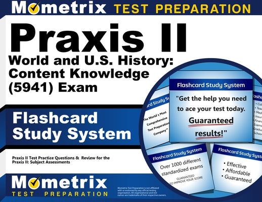 Praxis II World and U.S. History: Content Knowledge (5941) Exam Flashcard Study System: Praxis II Test Practice Questions & Review for the Praxis II: by Mometrix Teacher Certification Test Team