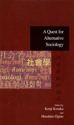 A Quest for Alternative Sociology: Volume 3 by Kosaka, Kenji