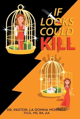 If Looks Could Kill by Morrell Th D. Ba Aa, Pastor La Do