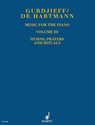 Music for the Piano Volume III: Hymns, Prayers and Rituals by Gurgjieff, Georges Ivanovich