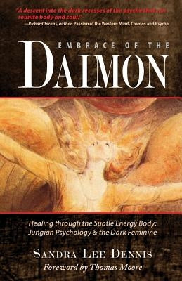 Embrace of the Daimon: Healing Through the Subtle Energy Body/ Jungian Psychology & the Dark Feminine by Moore, Thomas