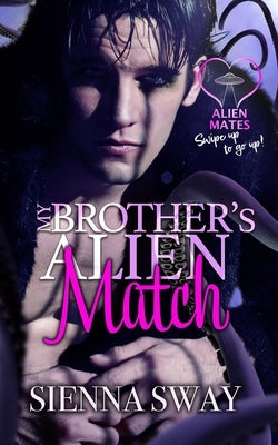 My Brother's Alien Match by Sway, Sienna