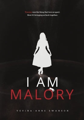 I Am Malory by Swanson, Vevina-Anne A.