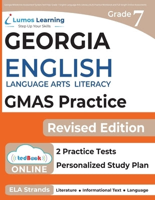 Georgia Milestones Assessment System Test Prep: Grade 7 English Language Arts Literacy (ELA) Practice Workbook and Full-length Online Assessments: GMA by Test Prep, Lumos Gmas
