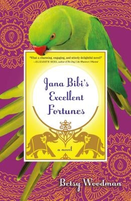 Jana Bibi's Excellent Fortunes by Woodman, Betsy