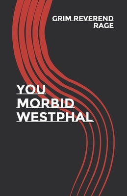 You Morbid Westphal by Rage, The Grim Reverend Steven