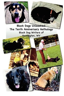 Black Dogs Unleashed: The Tenth Anniversary Anthology by Delidow, Beverly