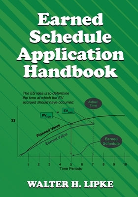 Earned Schedule Application Handbook by Lipke, Walter H.