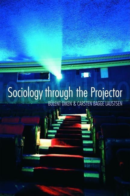 Sociology Through the Projector by Diken, Bulent