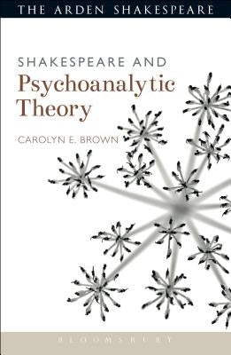 Shakespeare and Psychoanalytic Theory by Brown, Carolyn