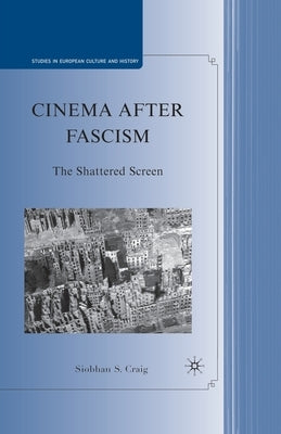 Cinema After Fascism: The Shattered Screen by Craig, S.