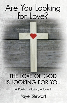 Are You Looking for Love?: The Love of God Is Looking for You by Stewart, Faye